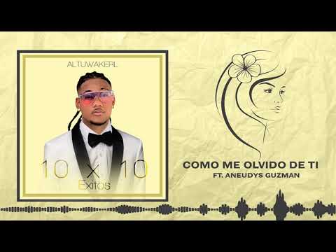 06. Como Me Olvido De Ti - Altuwakerl ft.  @AneudysGuzman  (Audio Oficial)