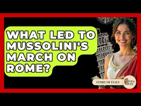 What Led To Mussolini's March On Rome? - Story Of Italy