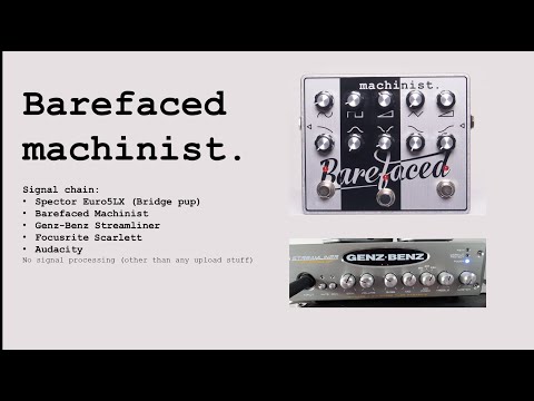 Barefaced machinist. Bass Demo (distortion/ fuzz parallel blend)