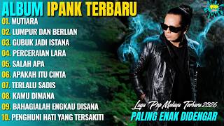 Download lagu MUTIARA - LUMPUR DAN BERLIAN - IPANK DANGDUT POPULER FULL ALBUM TERBARU 2026 mp3