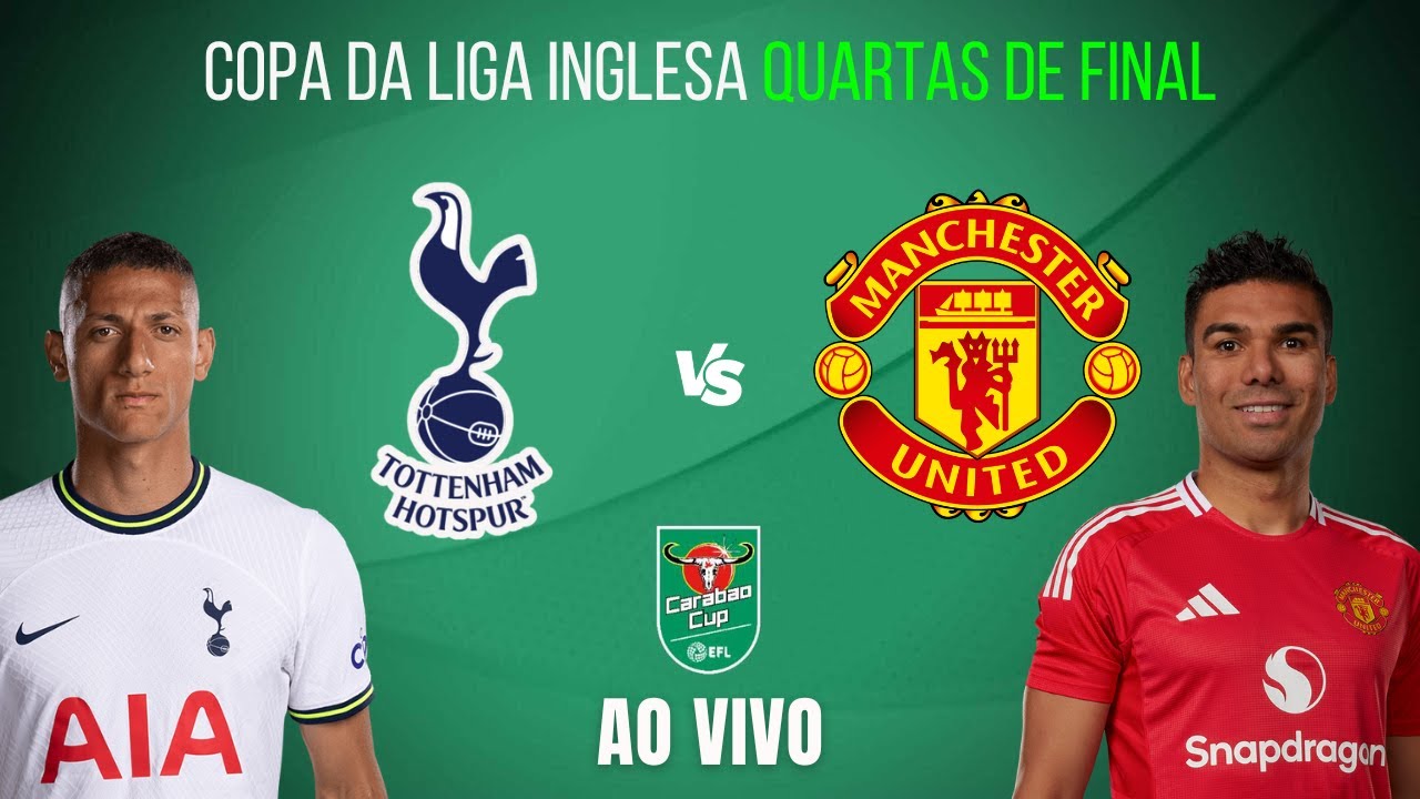 🔴 TOTTENHAM x MANCHESTER UNITED AO VIVO ⚽ QUARTAS DE FINAL COPA DA LIGA INGLESA | COM CASEMIRO