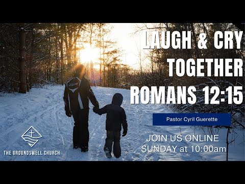 Laugh & Cry Together // Romans 12:15 // Feb. 13, 2022