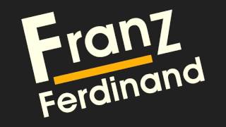 Franz Ferdinand - No You Girls (Never Know) [HQ]