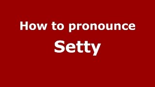 How to pronounce Setty