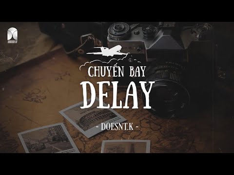 Chuyến Bay Delay | DOESNT.K