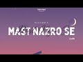 Mast Nazro Se LoFi | Slowed+Reverb | Lakhwinder Wadali | Divyam Agarwal