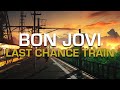 Bon Jovi - Last Chance Train (Subtitulado)