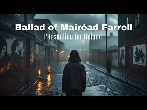 Ballad of Mairéad Farrell | I’m Smiling for Ireland