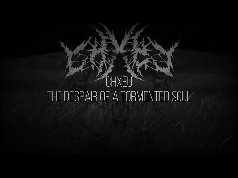 CHXEU - THE DESPAIR OF A TORMENTED SOUL | перевод | rus sub