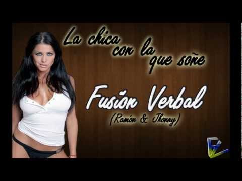 Fusión Verbal - La chica con la que soñé [Twitter: @Fusion_Verbal @RamonfvOfficial]