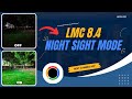 How to Use Night Sight Mode in LMC 8.4 [UPDATED 2024]