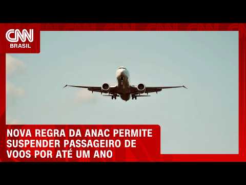 Entenda novas regras da Anac que podem impedir embarque de passageiros indisciplinados | CNN BRASIL