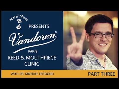 Vandoren Reed & Mouthpiece Clinic - With Dr. Michael Fenoglio - PART 3/4