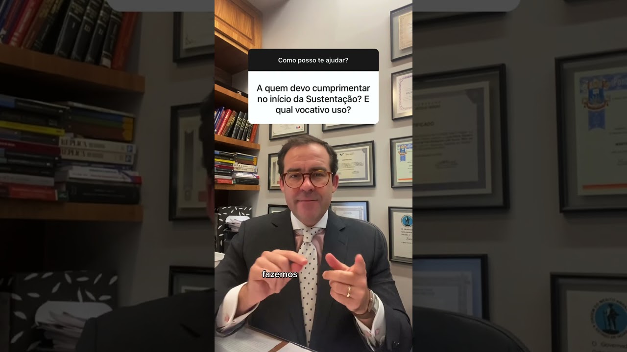 A quem devo cumprimentar na Sustentação Oral? E qual vocativo eu uso?