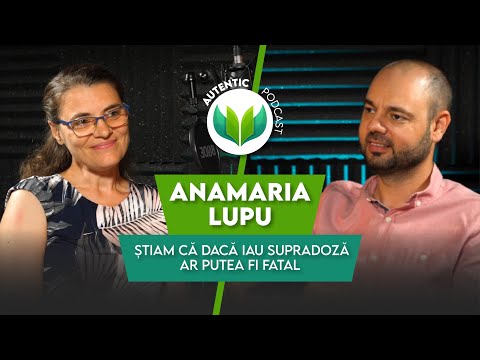 AUTENTIC podcast #20 cu Anamaria Lupu | Știam că dacă iau supradoză ar putea fi fatal