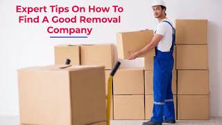 Expert Tips On How To Find A Good Removal Company