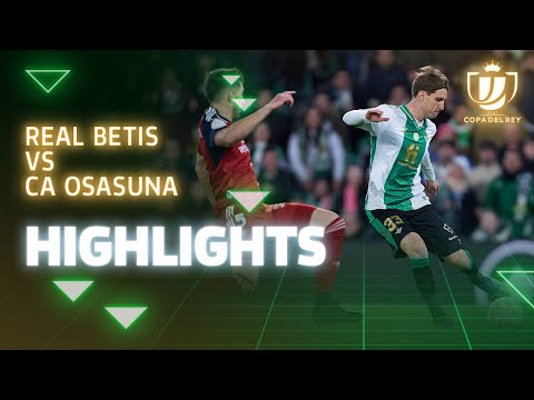Resumen del partido Real Betis-CA Osasuna (2-2; 2-4 penaltis) | HIGHLIGHTS | Real BETIS Balompié