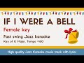 If I were a bell - Medium Fast Swing Jazz Karaoke [Sing along] - female key