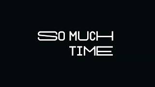 “So much time” - TEASER