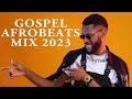 GOSPEL AFROBEATS MIX BEST OF 2023 (video mix) - ON G0D(CHRISTIAN MUSIC) DJ TEQI