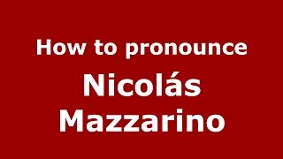 How to pronounce Nicolás Mazzarino