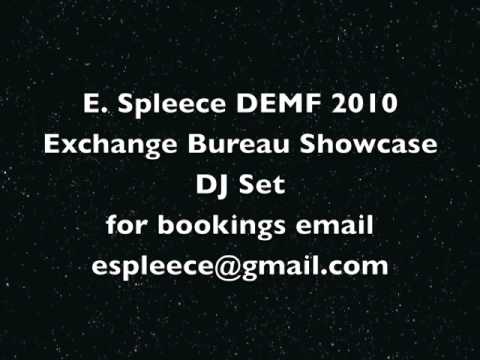 E Spleece Exchange Bureau Showcase DEMF 2010 Dj Mix