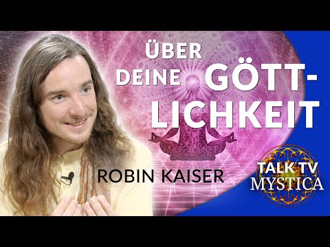 Robin Kaiser - Blicke in Dich und erkenne die Göttlichkeit | MYSTICA.TV