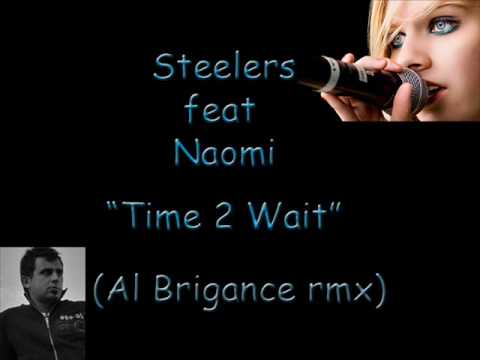 Steelers feat Naomi - "Time 2 Wait"(Al Brigance rmx)
