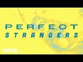 Jonas Blue - Perfect Strangers [Sped Up Version] (Lyric Video) ft. JP Cooper
