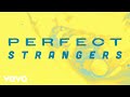 Jonas Blue - Perfect Strangers (Sped Up Version / Lyric Video) ft. JP Cooper Jonas Blue - Perfect Strangers (Sped Up Version / Lyric Video) ft. JP Cooper