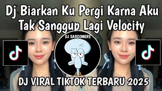 Download lagu DJ VELOCITY BIARKAN KU PERGI KARENA AKU TAK SANGGUP LAGI || DJ TAK SANGGUP LAGI VIRAL TIKTOK TERBARU mp3