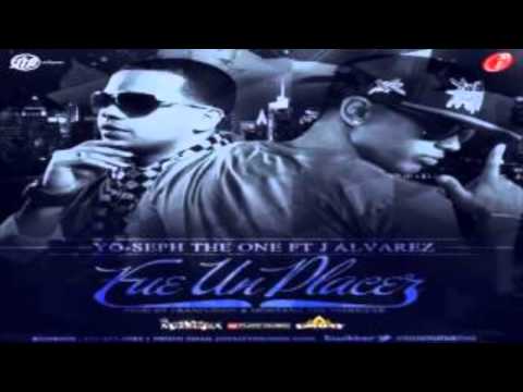 J.Alvarez Ft. Yoseph The One - Fue un Placer (Original) [2013]