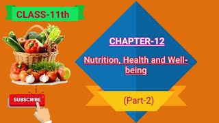 NUTRITION, HEALTH AND WELL-BEING _(Part-2), Chapter-12, NCERT, HOMESCIENCE, CLASS-11