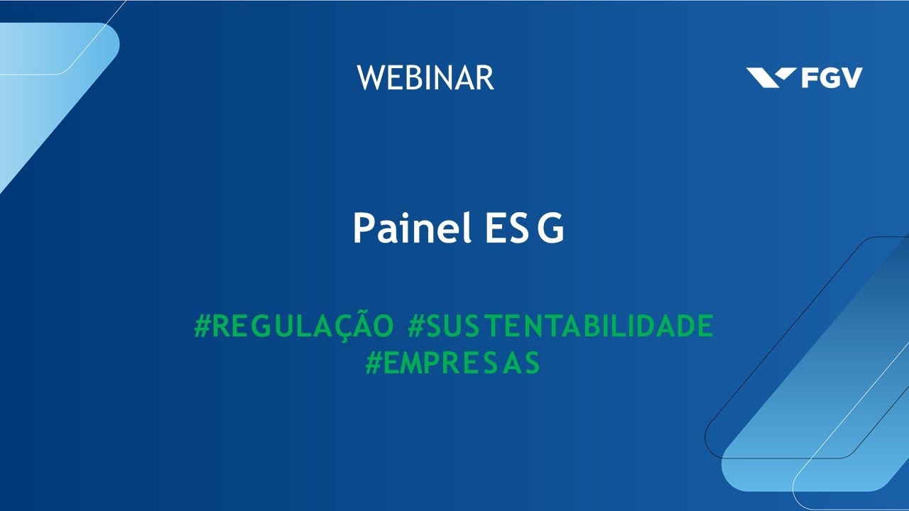 Webinar | Painel ESG: onde estamos e para onde vamos na agenda e regulação em ESG?
