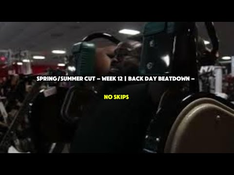 Spring/Summer Cut – Week 12 | Back Day Beatdown – No Skips