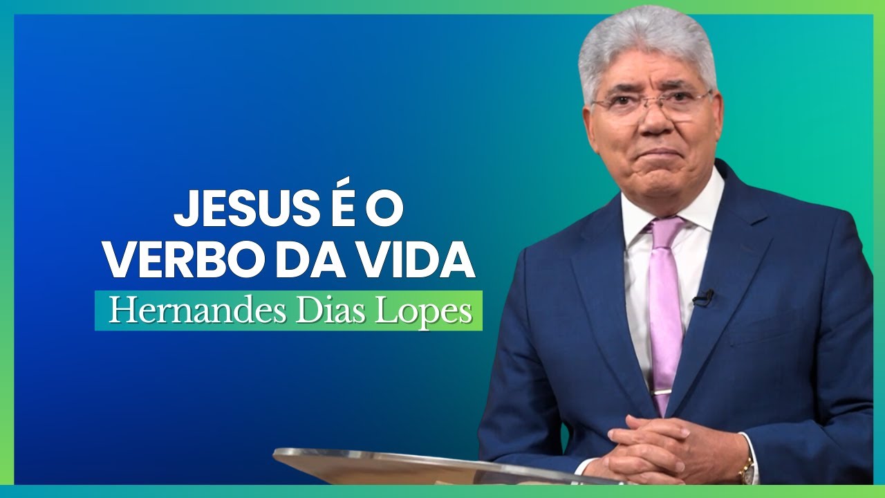 JESUS, O VERBO DE DEUS - Hernandes Dias Lopes