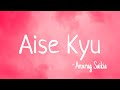 Aise Kyun Anurag Saikia LYRICS I Borora Music