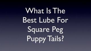 Lube For SquarePeg Toys Tails & Buttplugs | The Happy Pup | Gpup Alpha