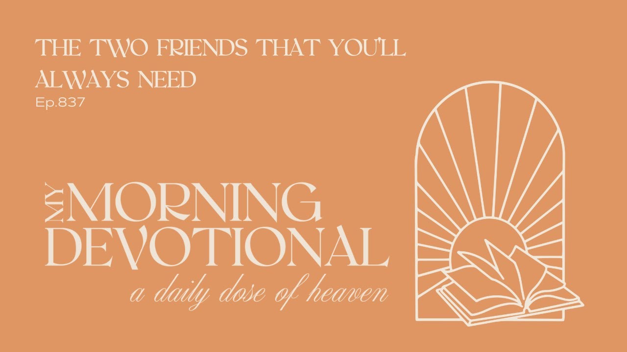 The Two Friends That You'll Always Need