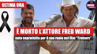 È morto l’attore Fred Ward, noto soprattutto per il suo ruolo nel film “Tremors”