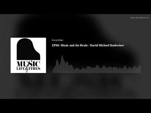 EP66: Music and the Brain - David Michael Bashwiner