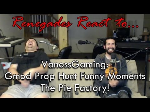 Renegades React to... VanossGaming: Gmod Prop Hunt Funny Moments - The Pie Factory!