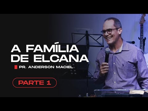 Elkanah's Family | Part 1 • Pastor Anderson Maciel