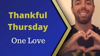 Thankful Thursday - One Love