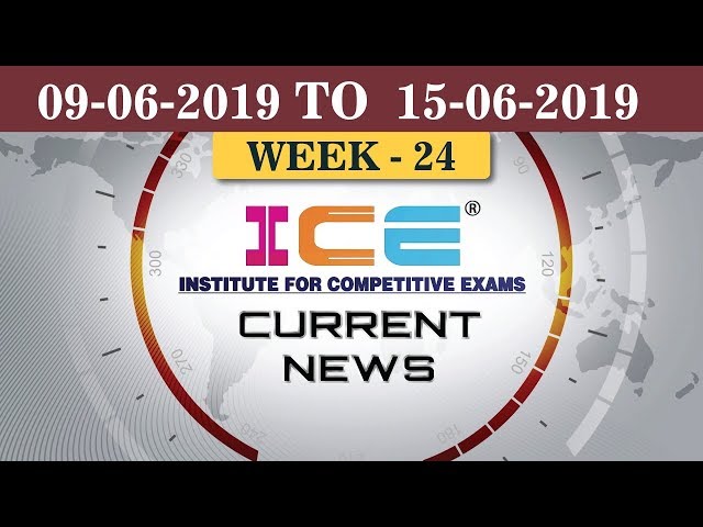 ICE Current News (9th June TO 15th June 2019)