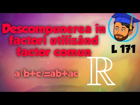 DESCOMPUNERI ÎN FACTORI UTILIZÂND FACTORUL COMUN - Lecția 171