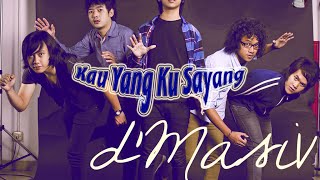 Download lagu d'Masiv - Kau Yang Ku Sayang mp3 Download lagu d'Masiv - Kau Yang Ku Sayang mp3