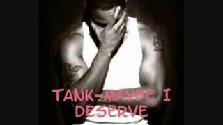Tank-Maybe I Deserve