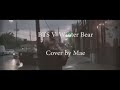 BTS V- Winter Bear Cover by Mae #SongCovers BTS V- Winter Bear Cover by Mae #SongCovers