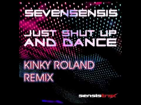 Sevensensis - Just shut up and dance Kinky Roland Remix